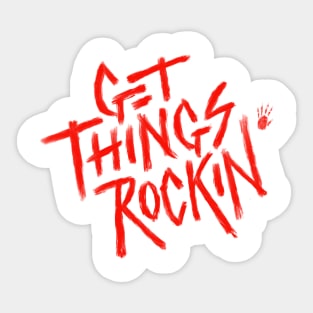 Get Things Rockin' Sticker